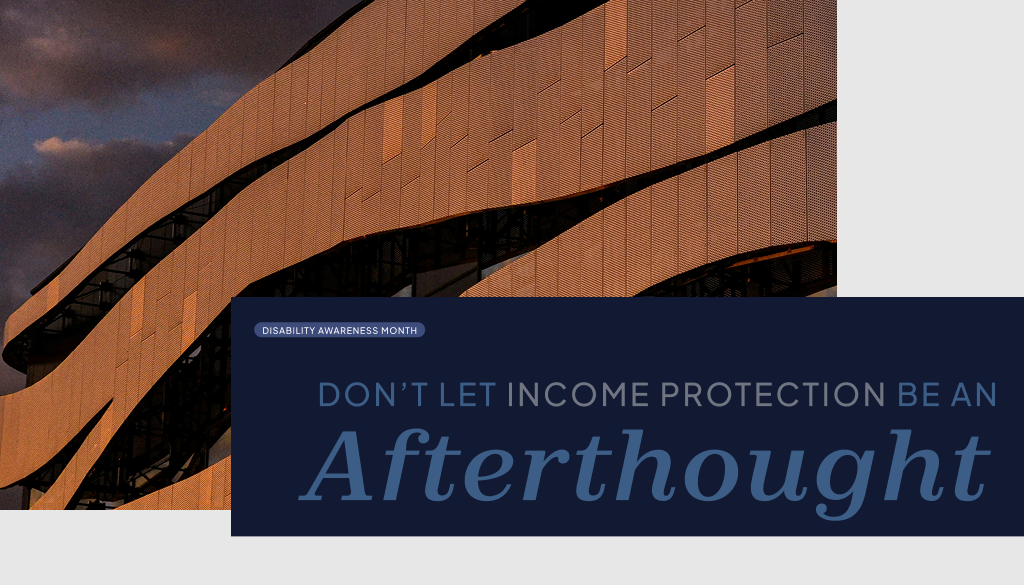 Don't Let Income Protection Be an Afterthought